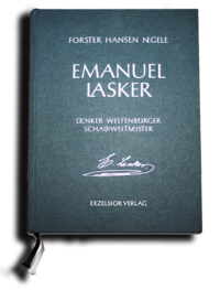 Emanuel Lasker: Denker, Weltenbürger, Schachweltmeister