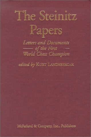 The Steinitz Papers - Letters and Documents of the First World Chess Champion