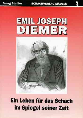 Emil Joseph Diemer - Ein Leben für das Schach im Spiegel seiner Zeit