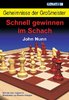 Geheimnisse der Großmeister: Schnell gewinnen im Schach