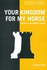 Your Kingdom For My Horse