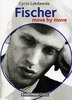 Fischer - move by move