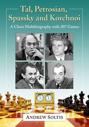 Tal, Petrosian, Spassky and Korchnoi - A Chess Multibiography with 207 Games