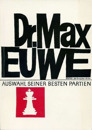 Dr. Max Euwe - Auswahl seiner besten Partien