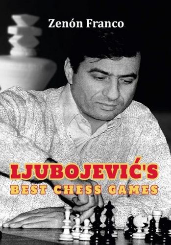 Ljubojevic's Best Chess Games