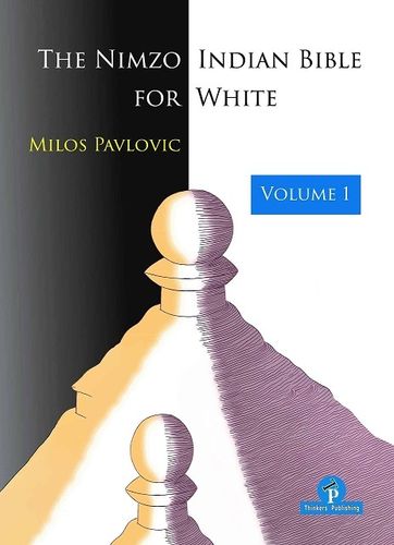 The Nimzo-Indian Bible for White - Vol. 1